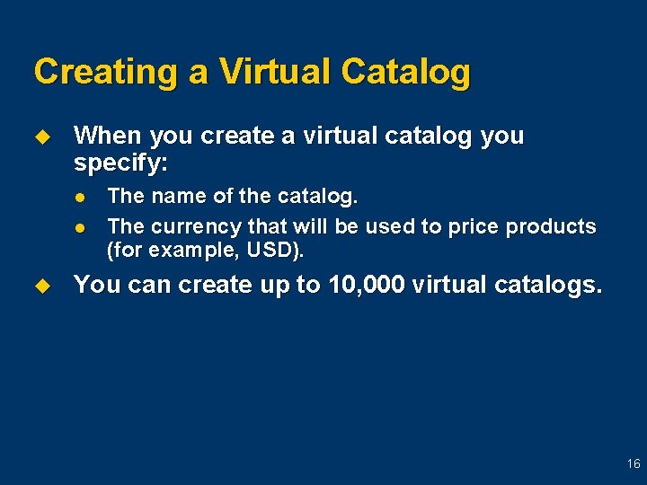 Creating a Virtual Catalog u When you create a virtual catalog you specify: l Creating a Virtual Catalog u When you create a virtual catalog you specify: l