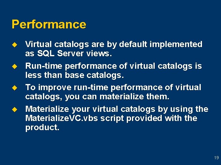 Performance u u Virtual catalogs are by default implemented as SQL Server views. Run-time Performance u u Virtual catalogs are by default implemented as SQL Server views. Run-time