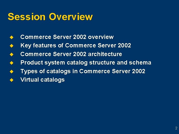 Session Overview u u u Commerce Server 2002 overview Key features of Commerce Server Session Overview u u u Commerce Server 2002 overview Key features of Commerce Server