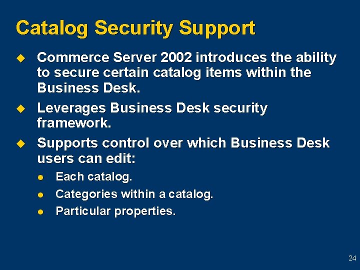 Catalog Security Support u u u Commerce Server 2002 introduces the ability to secure Catalog Security Support u u u Commerce Server 2002 introduces the ability to secure