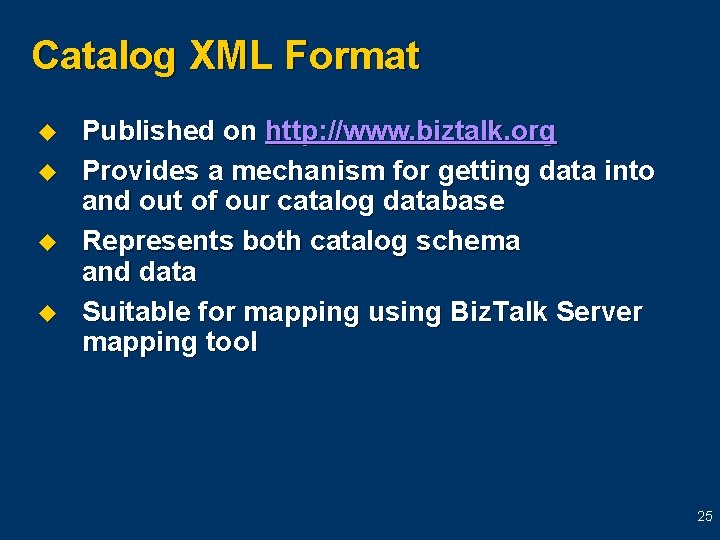 Catalog XML Format u u Published on http: //www. biztalk. org Provides a mechanism Catalog XML Format u u Published on http: //www. biztalk. org Provides a mechanism