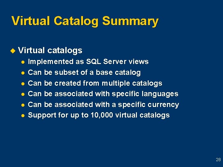 Virtual Catalog Summary u Virtual l l l catalogs Implemented as SQL Server views Virtual Catalog Summary u Virtual l l l catalogs Implemented as SQL Server views