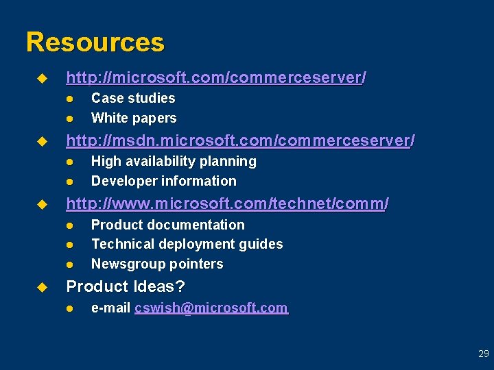 Resources u http: //microsoft. com/commerceserver/ l l u http: //msdn. microsoft. com/commerceserver/ l l Resources u http: //microsoft. com/commerceserver/ l l u http: //msdn. microsoft. com/commerceserver/ l l