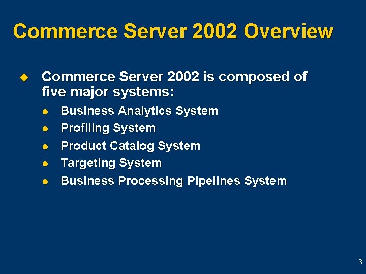 Commerce Server 2002 Overview u Commerce Server 2002 is composed of five major systems: Commerce Server 2002 Overview u Commerce Server 2002 is composed of five major systems: