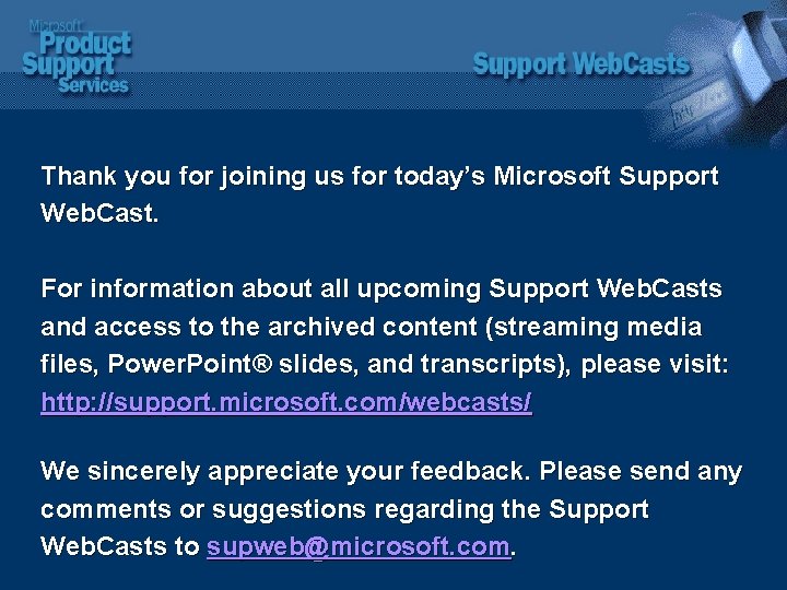 Thank you for joining us for today’s Microsoft Support Web. Cast. For information about Thank you for joining us for today’s Microsoft Support Web. Cast. For information about