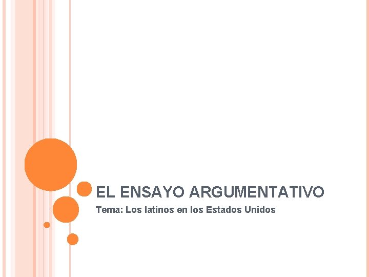 EL ENSAYO ARGUMENTATIVO Tema: Los latinos en los Estados Unidos 