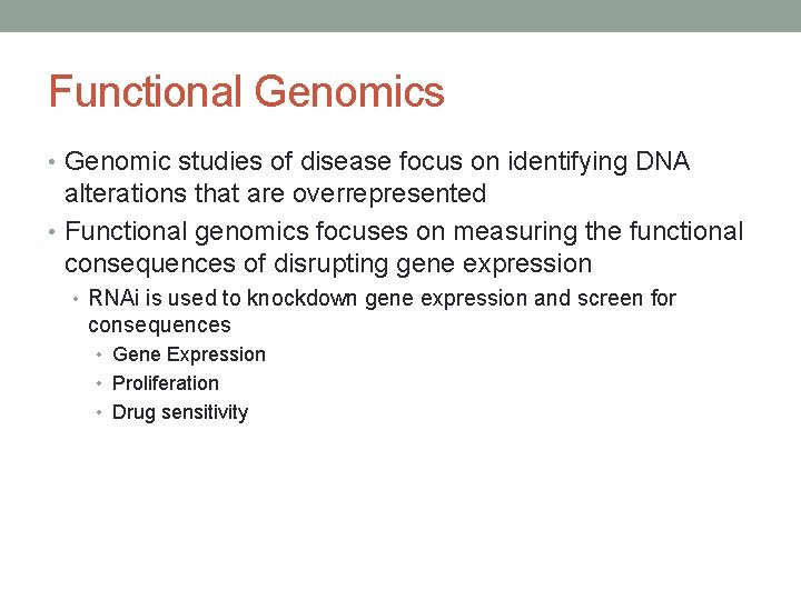 Functional Genomics • Genomic studies of disease focus on identifying DNA alterations that are Functional Genomics • Genomic studies of disease focus on identifying DNA alterations that are