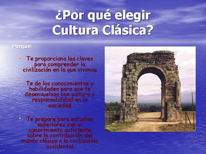 ¿Por qué elegir Cultura Clásica? Porque: • Te proporciona las claves para comprender la