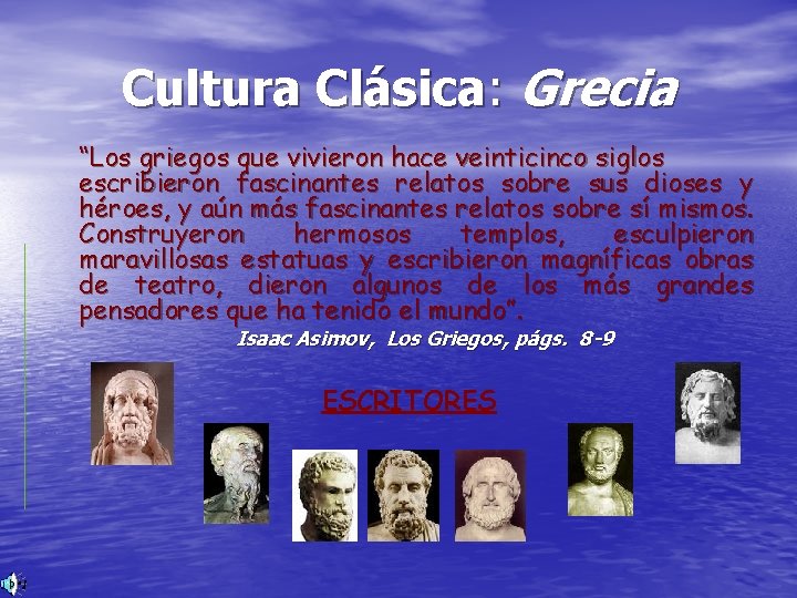 Cultura Clásica: Grecia “Los griegos que vivieron hace veinticinco siglos escribieron fascinantes relatos sobre