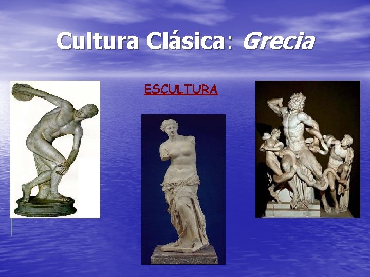 Cultura Clásica: Grecia ESCULTURA 