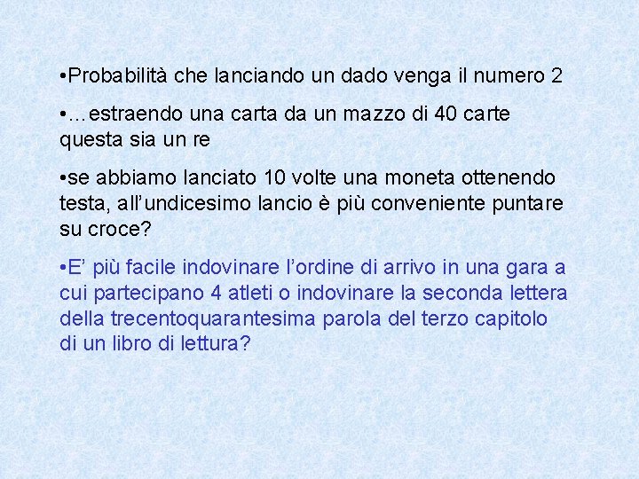  • Probabilità che lanciando un dado venga il numero 2 • …estraendo una