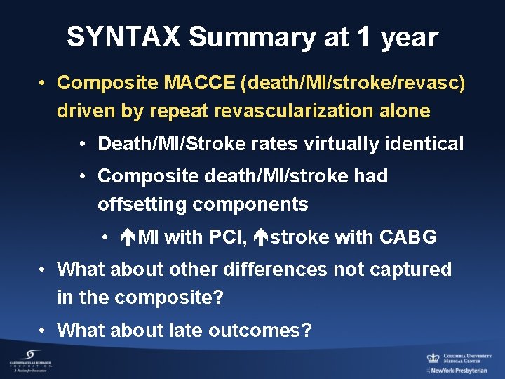 SYNTAX Summary at 1 year • Composite MACCE (death/MI/stroke/revasc) driven by repeat revascularization alone