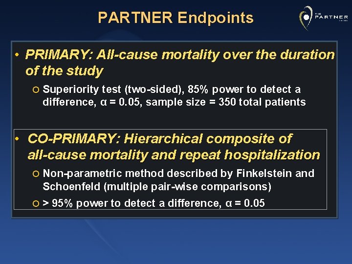 PARTNER Endpoints • PRIMARY: All-cause mortality over the duration of the study ¡ Superiority