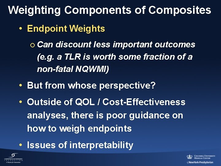 Weighting Components of Composites • Endpoint Weights ¡ Can discount less important outcomes (e.