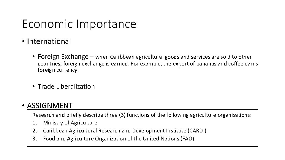 Economic Importance • International • Foreign Exchange – when Caribbean agricultural goods and services