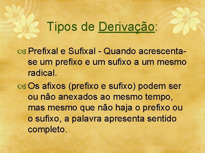 Tipos de Derivação: Prefixal e Sufixal - Quando acrescentase um prefixo e um sufixo