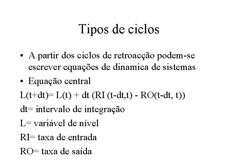 Tipos de ciclos • A partir dos ciclos de retroacção podem-se escrever equações de