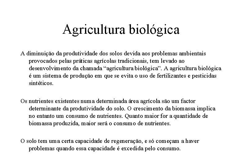 Agricultura biológica A diminuição da produtividade dos solos devida aos problemas ambientais provocados pelas