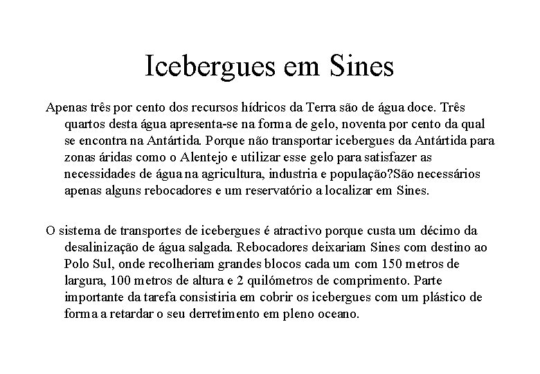 Icebergues em Sines Apenas três por cento dos recursos hídricos da Terra são de