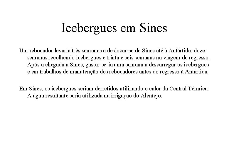 Icebergues em Sines Um rebocador levaria três semanas a deslocar-se de Sines até à