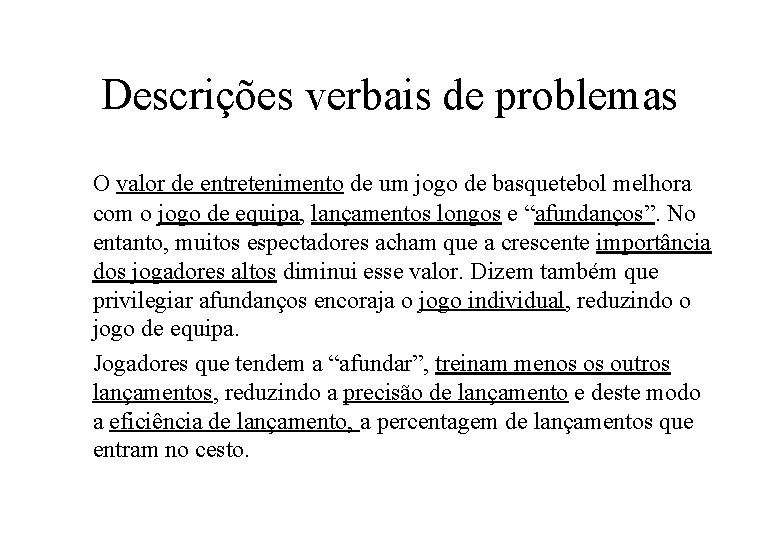 Descrições verbais de problemas O valor de entretenimento de um jogo de basquetebol melhora