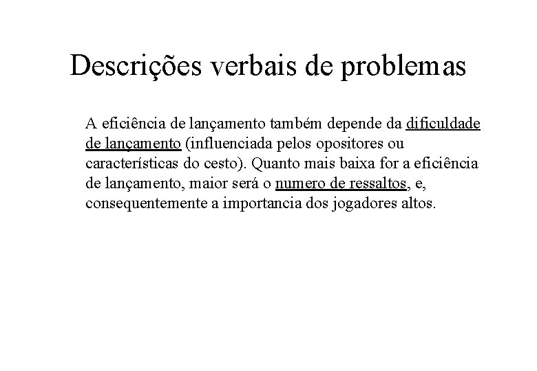 Descrições verbais de problemas A eficiência de lançamento também depende da dificuldade de lançamento