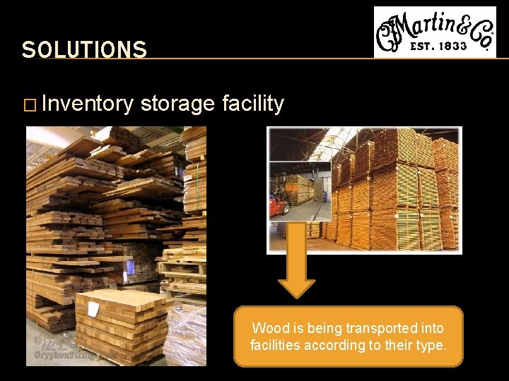 SOLUTIONS � Inventory storage facility Wood is being transported into facilities according to their