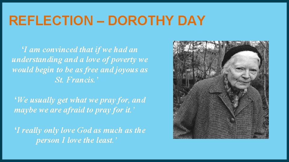 REFLECTION – DOROTHY DAY ‘I am convinced that if we had an understanding and