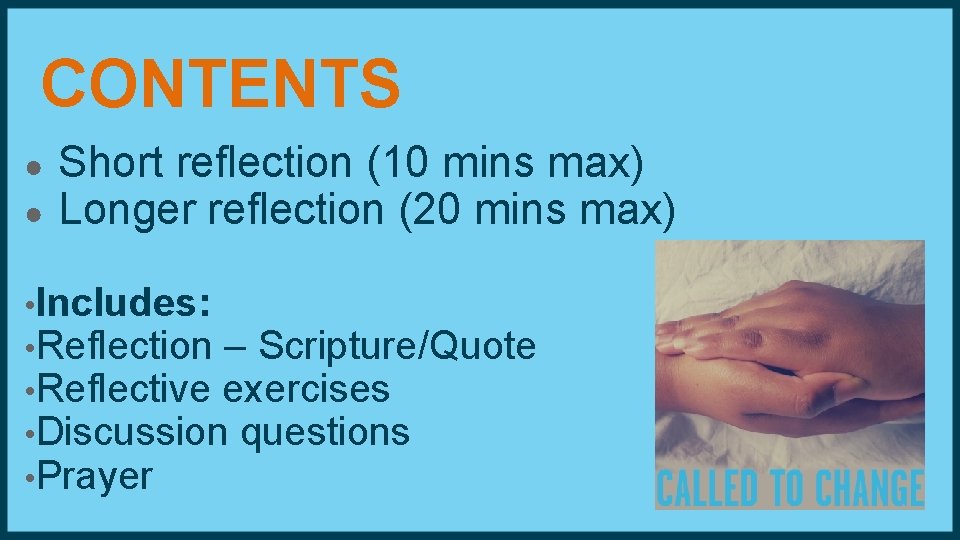 CONTENTS ● ● Short reflection (10 mins max) Longer reflection (20 mins max) •