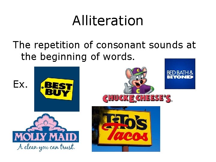 Alliteration The repetition of consonant sounds at the beginning of words. Ex. 