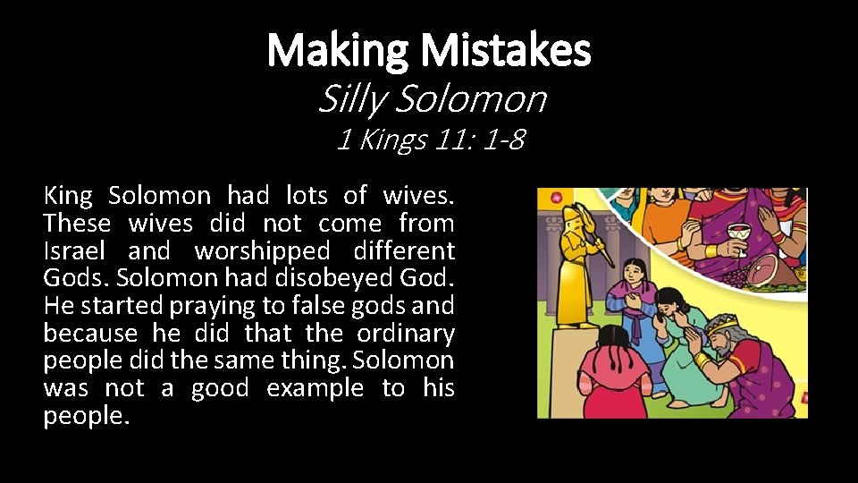 Making Mistakes Silly Solomon 1 Kings 11: 1 -8 King Solomon had lots of Making Mistakes Silly Solomon 1 Kings 11: 1 -8 King Solomon had lots of