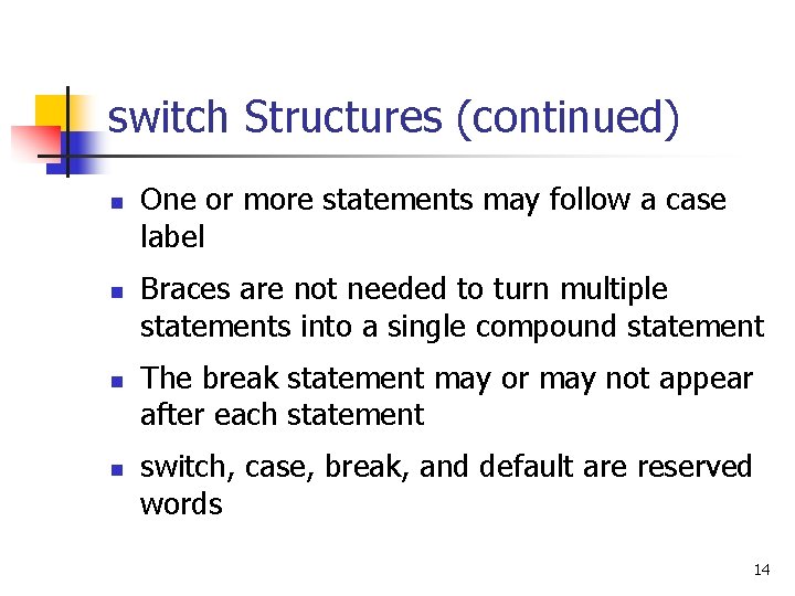 switch Structures (continued) n n One or more statements may follow a case label switch Structures (continued) n n One or more statements may follow a case label
