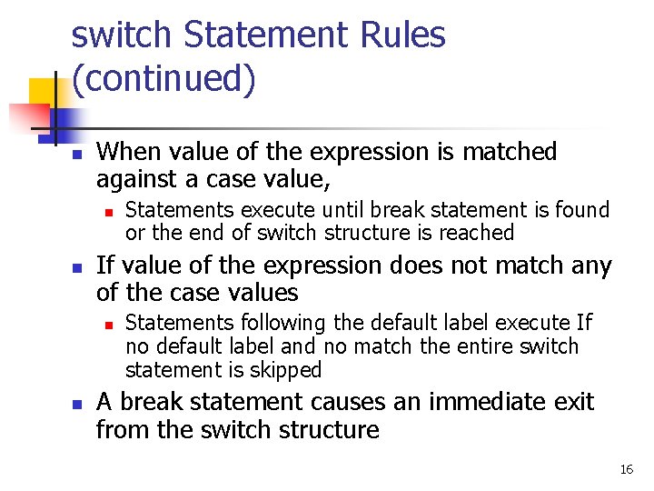 switch Statement Rules (continued) n When value of the expression is matched against a switch Statement Rules (continued) n When value of the expression is matched against a