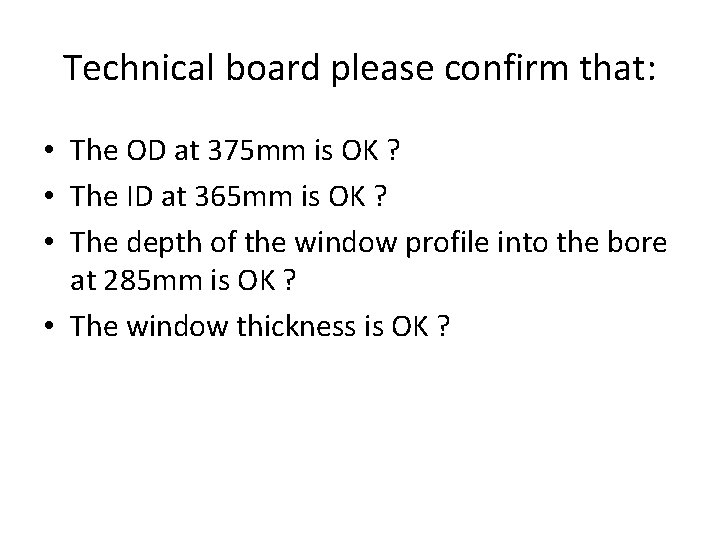 Technical board please confirm that: • The OD at 375 mm is OK ?