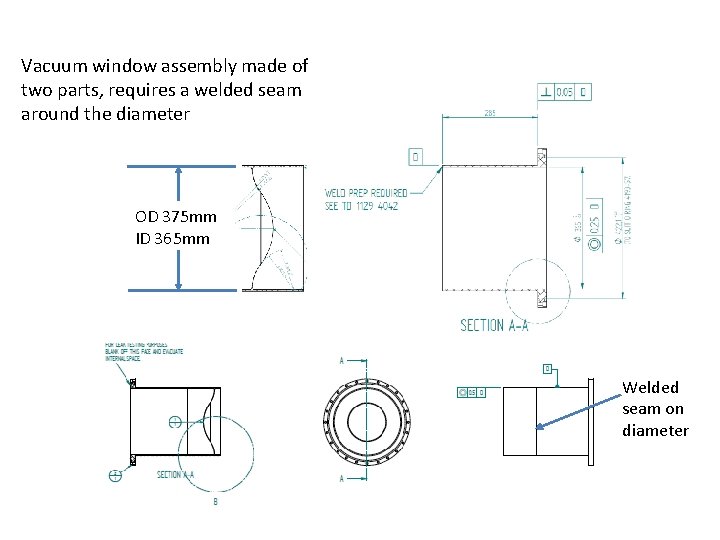 Vacuum window assembly made of two parts, requires a welded seam around the diameter