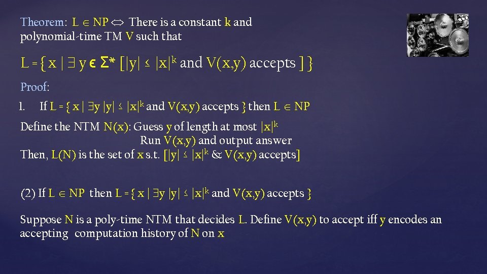 Theorem: L NP There is a constant k and polynomial-time TM V such that