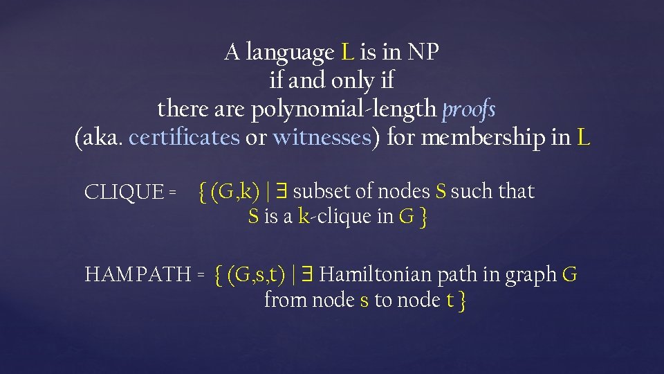 A language L is in NP if and only if there are polynomial-length proofs