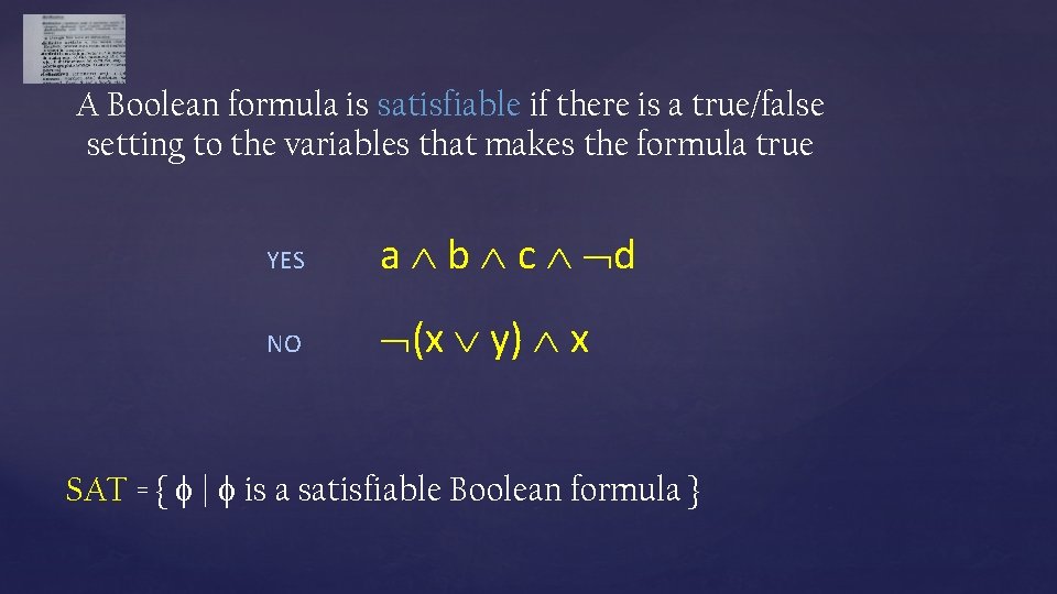 A Boolean formula is satisfiable if there is a true/false setting to the variables
