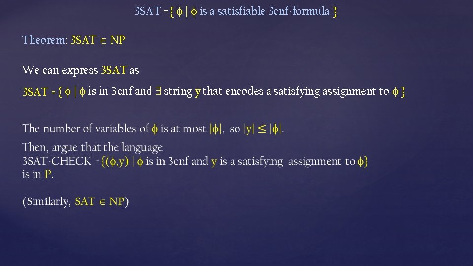 3 SAT = { | is a satisfiable 3 cnf-formula } Theorem: 3 SAT