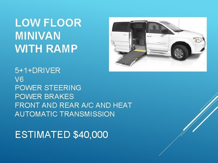 LOW FLOOR MINIVAN WITH RAMP 5+1+DRIVER V 6 POWER STEERING POWER BRAKES FRONT AND