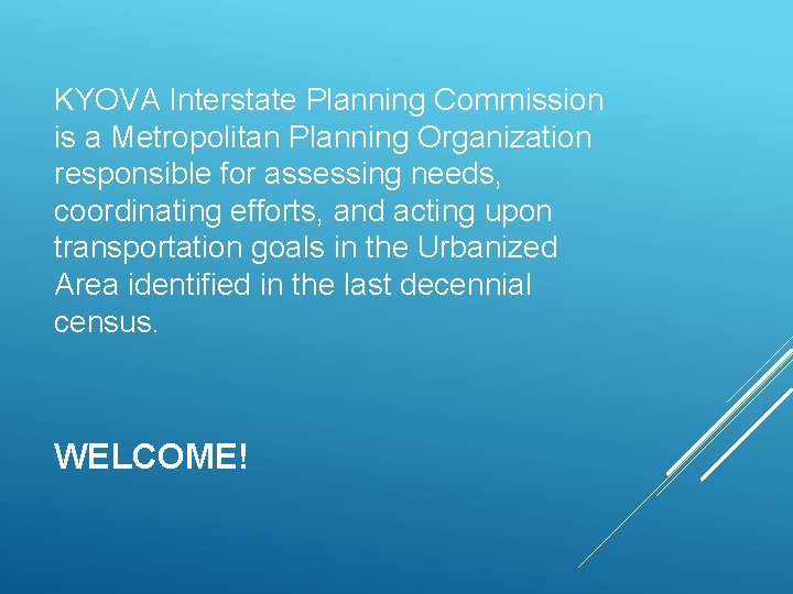 KYOVA Interstate Planning Commission is a Metropolitan Planning Organization responsible for assessing needs, coordinating