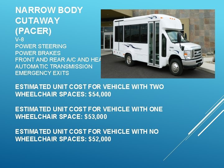 NARROW BODY CUTAWAY (PACER) V-8 POWER STEERING POWER BRAKES FRONT AND REAR A/C AND