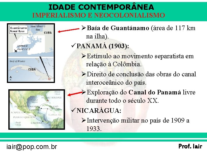 IDADE CONTEMPOR NEA IMPERIALISMO E NEOCOLONIALISMO ØBaía de Guantánamo (área de 117 km na