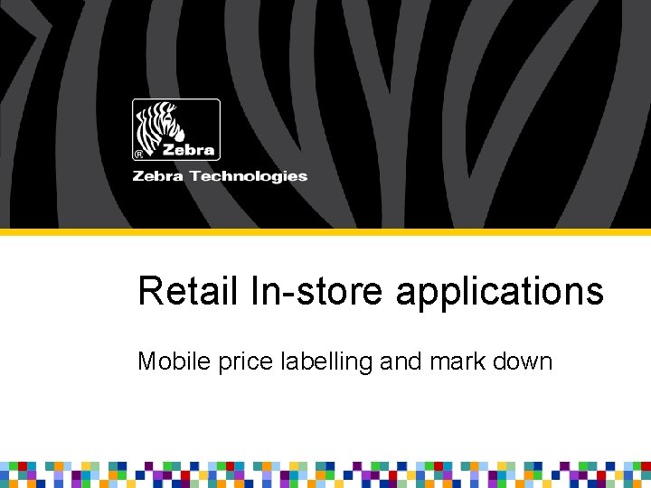 Retail In-store applications Mobile price labelling and mark down 