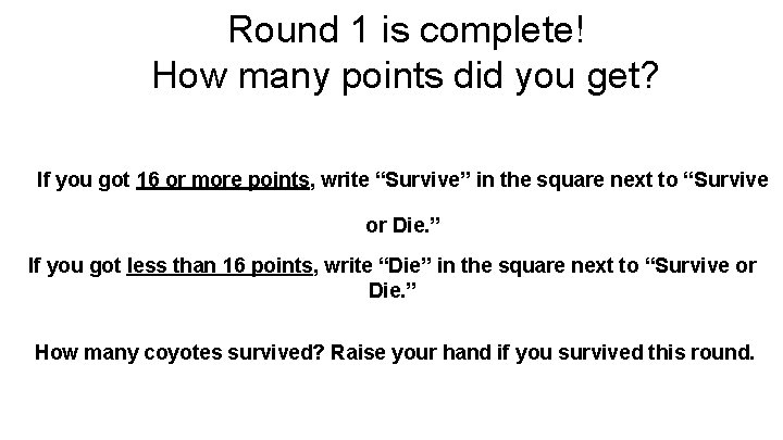 Round 1 is complete! How many points did you get? If you got 16