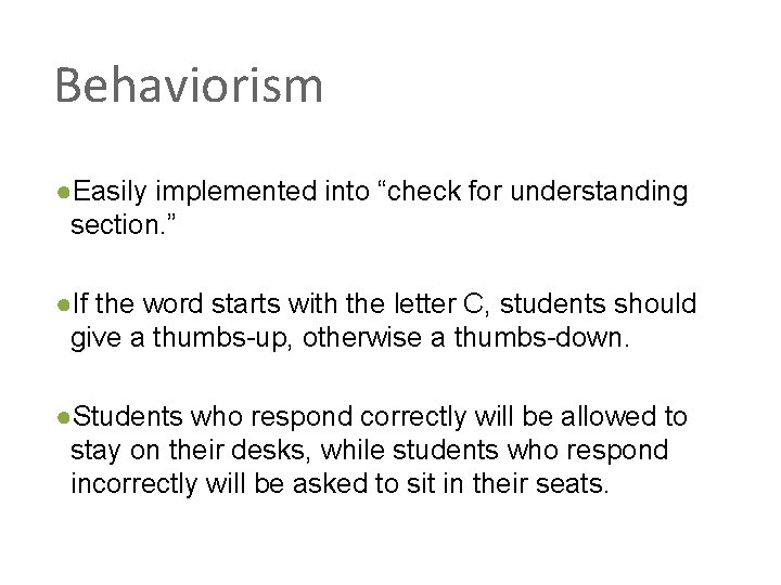 Behaviorism ●Easily implemented into “check for understanding section. ” ●If the word starts with