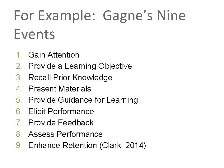 For Example: Gagne’s Nine Events 1. 2. 3. 4. 5. 6. 7. 8. 9.