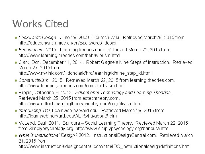 Works Cited ● Backwards Design. June 29, 2009. Edutech Wiki. Retrieved March 28, 2015