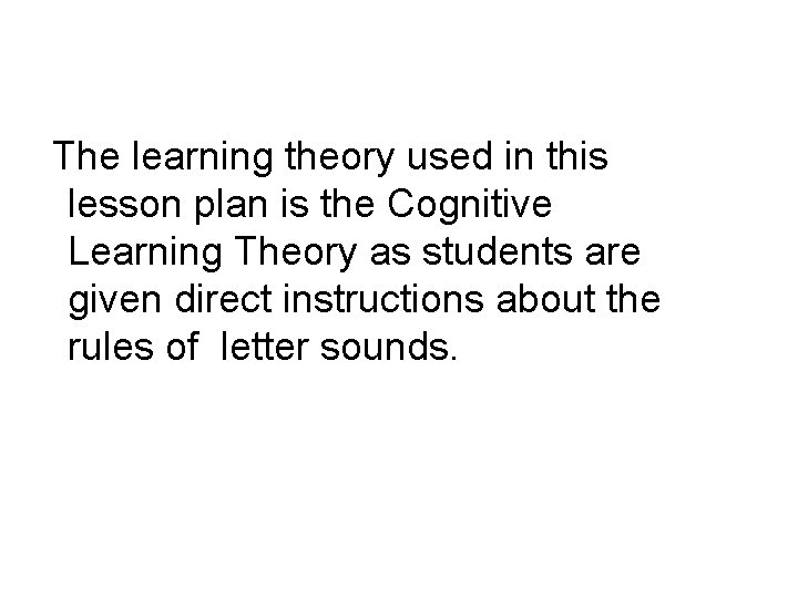 The learning theory used in this lesson plan is the Cognitive Learning Theory as