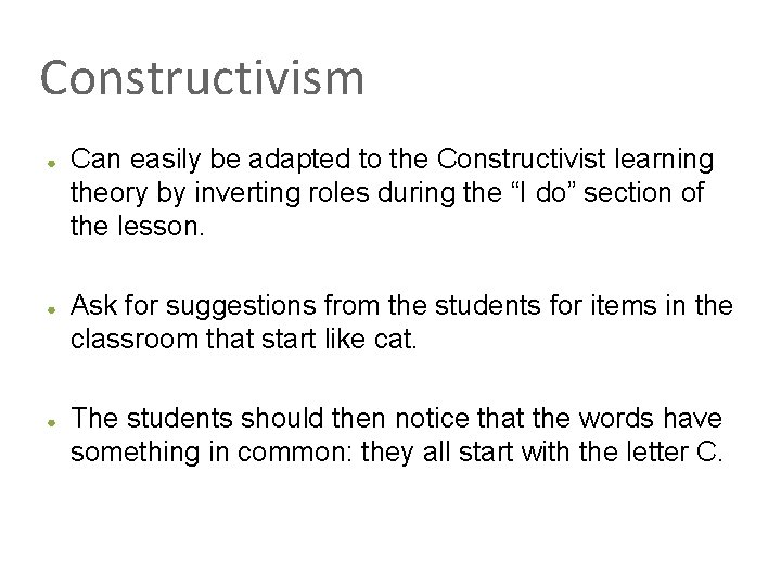Constructivism ● ● ● Can easily be adapted to the Constructivist learning theory by